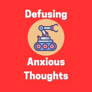 Defusing anxious thoughts