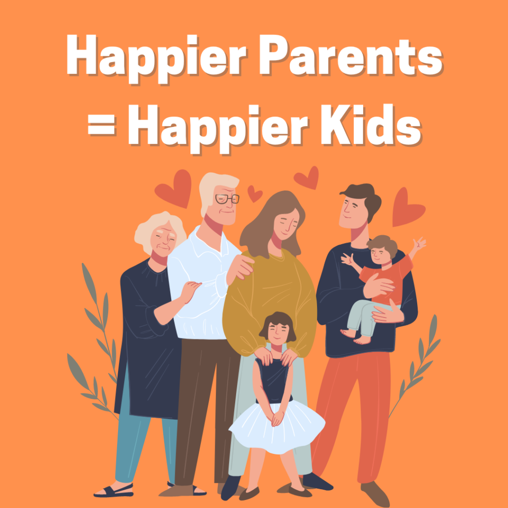 Happier Parents Happier Kids
