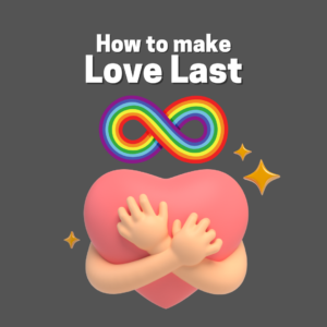 How to Make Love Last Forever